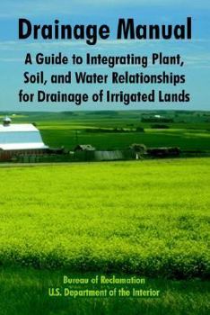 Paperback Drainage Manual: A Guide to Integrating Plant, Soil, and Water Relationships for Drainage of Irrigated Lands Book