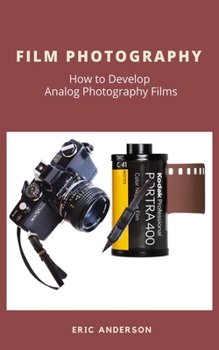 Paperback Film Photography: How to Develop Analog Photography Films Book
