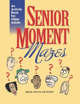 Paperback Senior Moment Mazes: They Happen To Anyone, Anytime, Anywhere... Book