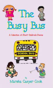 Paperback The Busy Bus - A Collection of 34 Short Children's Poems Book