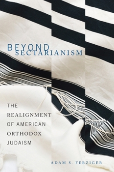 Paperback Beyond Sectarianism: The Realignment of American Orthodox Judaism Book