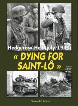 Hardcover Dying for Saint-Lô: Hedgerow Hell, July 1944 Book