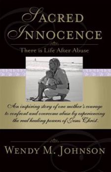 Sacred Innocence: There Is Life After Abuse
