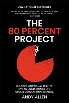 Paperback The 80 Percent Project: Unlock Exceptional Results. Live An Unimaginable Life. Create Generational Change. Book