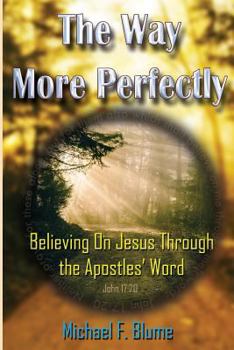 Paperback The Way More Perfectly: Believing On Jesus Through the Apostles' Word Book