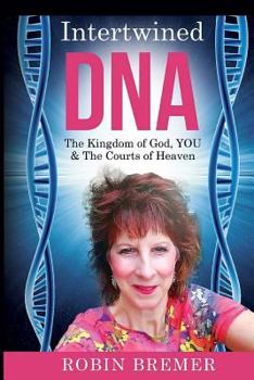 Paperback Intertwined DNA: The Kingdom of God, YOU and The Courts of Heaven Book