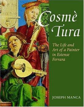 Hardcover Cosmé Tura: The Life and Art of a Painter in Estense Ferrara Book