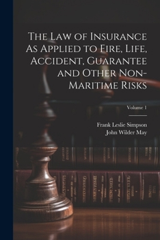 Paperback The Law of Insurance As Applied to Fire, Life, Accident, Guarantee and Other Non-Maritime Risks; Volume 1 Book