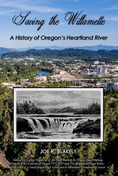 Paperback Saving the Willamette: A History of Oregon's Heartland River Book