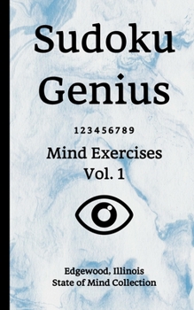 Paperback Sudoku Genius Mind Exercises Volume 1: Edgewood, Illinois State of Mind Collection Book