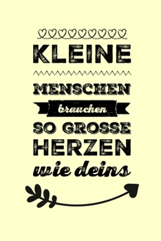 Kleine Menschen Brauchen So Grosse Herzen Wie Deins: A5 BLANKO Geschenkidee f�r Lehrer Erzieher Abschiedsgeschenk Grundschule Klassengeschenk Dankesch�n Lehrerplaner Buch zur Einschulung