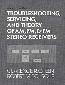 Paperback Troubleshooting, Servicing, and Theory of AM, FM, and FM Stereo Receivers Book