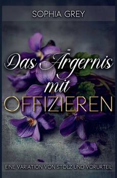 Das Ärgernis mit Offizieren: Eine Variation von Stolz und Vorurteil (Die Meryton-Mysterien) (German Edition)