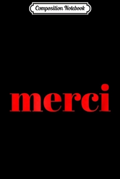 Composition Notebook: Merci French Thank You s for Men & Women Journal/Notebook Blank Lined Ruled 6x9 100 Pages