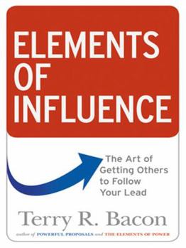 Hardcover Elements of Influence: The Art of Getting Others to Follow Your Lead Book