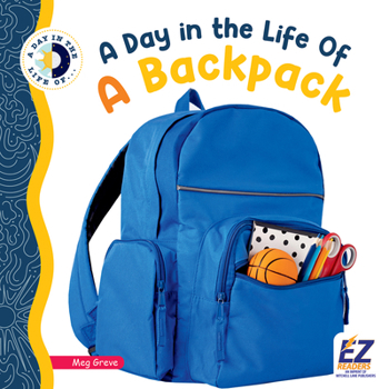 Hardcover A Day in the Life of a Backpack Book