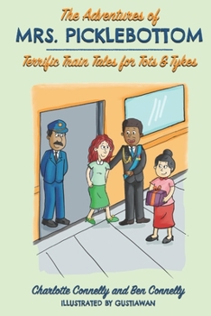 Paperback The Adventures of Mrs. Picklebottom: Four Terrific Train Tales for Tots & Tykes Book