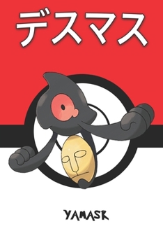 Paperback Yamask: デスマス Desumasu Tutafeh Makabaja Pokemon Notebook Blank Lined Journal Book