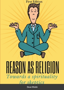 Paperback Reason as Religion: Towards a Spirituality for Skeptics Book