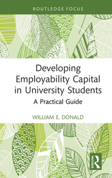 Hardcover Developing Employability Capital in University Students: A Practical Guide Book