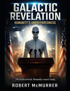 Paperback Galactic Revelation: Humanity's Unpreparedness Book