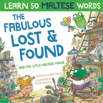 Paperback The Fabulous Lost & Found and the little Maltese mouse: Laugh as you learn 50 Maltese words with this bilingual English Maltese book for kids Book