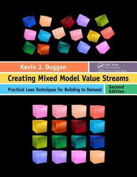 Paperback Creating Mixed Model Value Streams: Practical Lean Techniques for Building to Demand, Second Edition Book