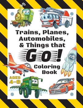 Paperback Trains, Planes, Automobiles, & Things that Go! Coloring Book: For Kids Ages 4-8 (With Unique Coloring Pages!) Book