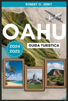 GUIDA DI VIAGGIO OAHU 2024-2025: Scopri le principali attrazioni di Oahu con mappe dettagliate, itinerari, immagini e un divertente gioco a quiz per divertirti in movimento. (Italian Edition)