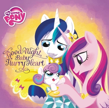 Hardcover My Little Pony: Good Night, Baby Flurry Heart Book