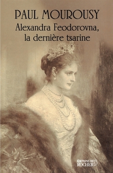 Paperback Alexandra Feodorovna, la dernière tsarine [French] Book