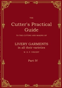 Paperback The Cutter's Practical Guide, Part 4: British Livery Garments Book