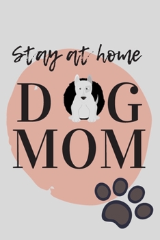 Paperback Stay At Home Dog Mom Journal: (Light Gray Blank Lined Journal for Dog Lovers and Owners) Book