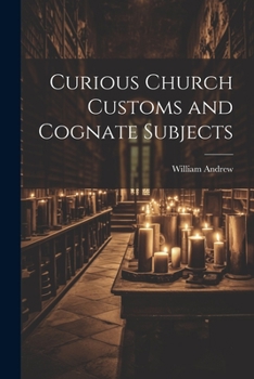Paperback Curious Church Customs and Cognate Subjects Book