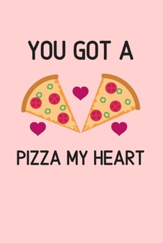 Paperback You got a pizza my heart.: Line journal for couples who love pizza. Great gift for your pratner. Book