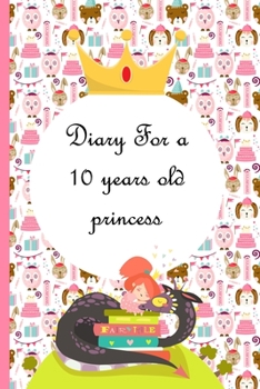 Diary For a 10 years old princess: Inspirational Journal / Notebook | 6x9 inch - Lined Paper - 120 Pages | Perfect Pink/Rose Design Anniversary Gift ... Girl , Sister , Mother, Mom , Women Birthday