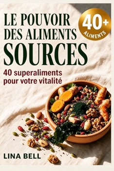 Paperback Le Pouvoir des Aliments Sources: Les secrets millénaires de la nutrition moderne [French] Book