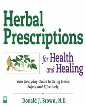 Paperback Herbal Prescriptions for Health and Healing: Your Everyday Guide to Using Herbs Safely and Effectively Book