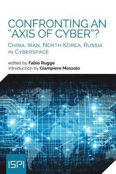 Paperback Confronting an Axis of Cyber?: China, Iran, North Korea, Russia in Cyberspace Book