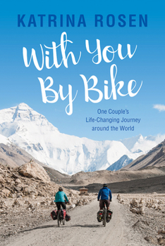 Paperback With You by Bike: One Couple's Life-Changing Journey Around the World Book