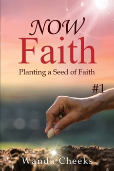 Paperback NOW Faith: Planting a Seed of Faith: #1 Book