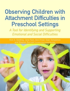 Paperback Observing Children with Attachment Difficulties in Preschool Settings: A Tool for Identifying and Supporting Emotional and Social Difficulties Book