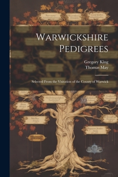 Paperback Warwickshire Pedigrees: Selected From the Visitation of the County of Warwick Book