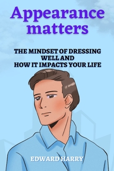 Paperback Appearance matters: The Mindset of Dressing Well And How It Impacts Your Life Book