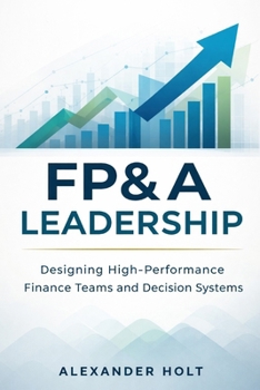 Paperback FP&A Leadership: Designing High-Performance Finance Teams and Decision Systems Book