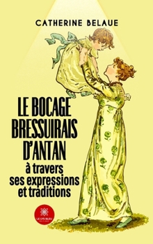 Le bocage bressuirais d'antan à travers ses expressions et traditions (French Edition)