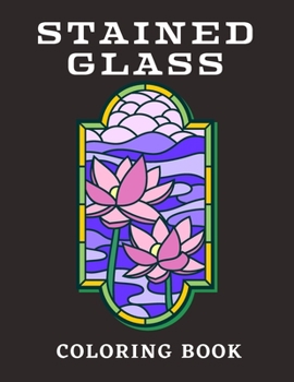 Paperback Stained Glass Coloring Book: Great Flower Designs And Different Mosaics For Stress Relief Book