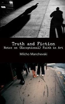 Paperback Truth and Fiction: Notes on (Exceptional) Faith in Art Book