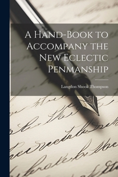 Paperback A Hand-Book to Accompany the New Eclectic Penmanship Book