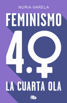 Paperback Feminismo 4.0. La Cuarta Ola / Feminism 4.0: The Fourth Wave [Spanish] Book